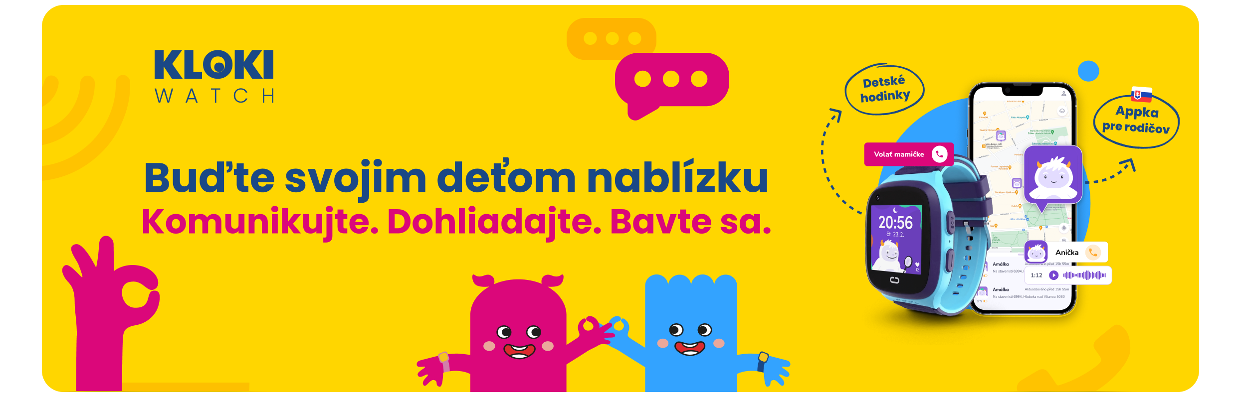 Banner KLOKI WATCH so slovenským textom „Buďte svojim deťom nablízku. Komunikujte. Dohliadajte. Bavte sa.“ na žltom pozadí, doplnený veselými ilustráciami farebných postavičiek, obrázkom detských hodiniek KLOKI a rodičovskej aplikácie na mobilnom telefóne. Banner zdôrazňuje spojenie rodičov s deťmi pomocou inteligentných hodiniek.