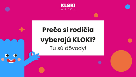 Prečo rodičia volia KLOKI? Tu sú dôvody!